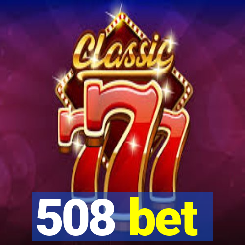 508 bet